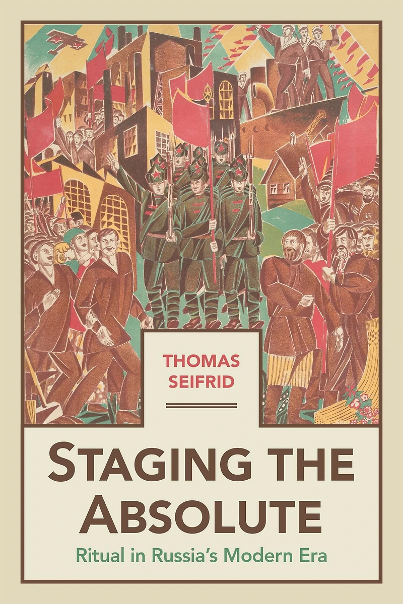 Staging the Absolute: Ritual Russia's Modern Era