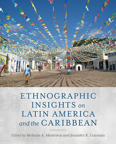 Ethnographic Insights on Latin America and the Caribbean