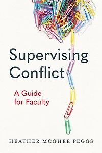 Supervising Conflict: A Guide for Faculty