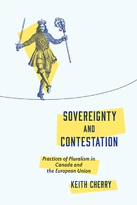 Sovereignty and Contestation: Practices of Pluralism Canada the European Union