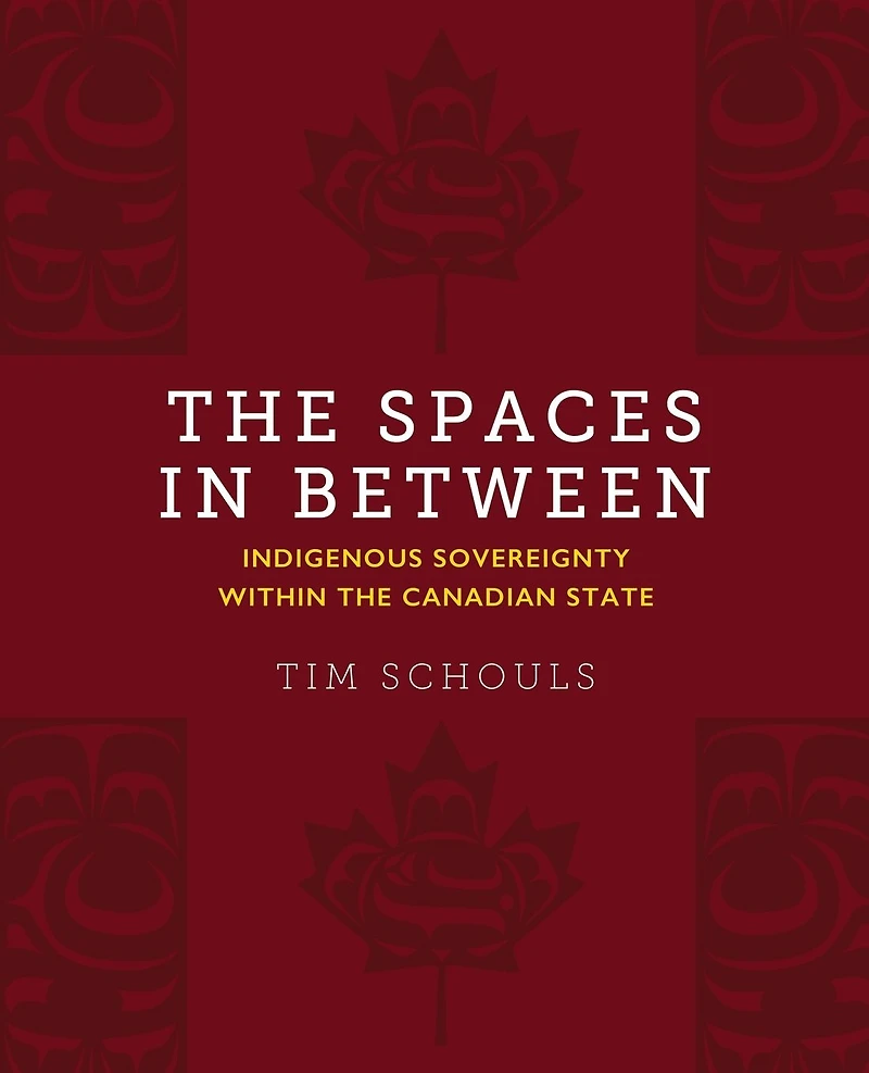 the Spaces Between: Indigenous Sovereignty within Canadian State