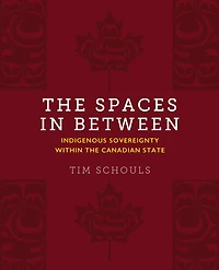 the Spaces Between: Indigenous Sovereignty within Canadian State