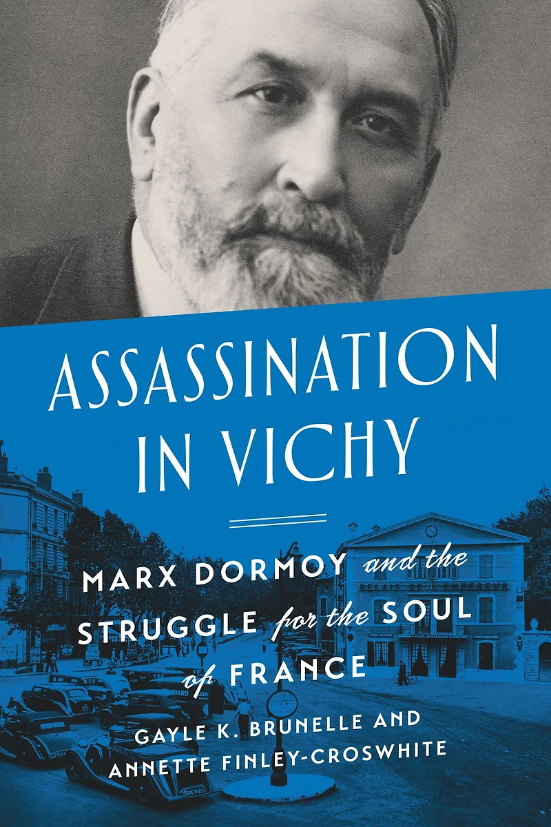 Assassination Vichy: Marx Dormoy and the Struggle for Soul of France