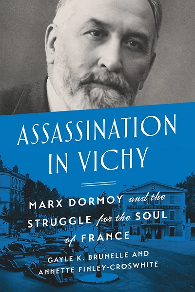 Assassination Vichy: Marx Dormoy and the Struggle for Soul of France