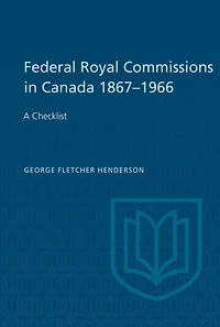Federal Royal Commissions in Canada 1867-1966: A Checklist