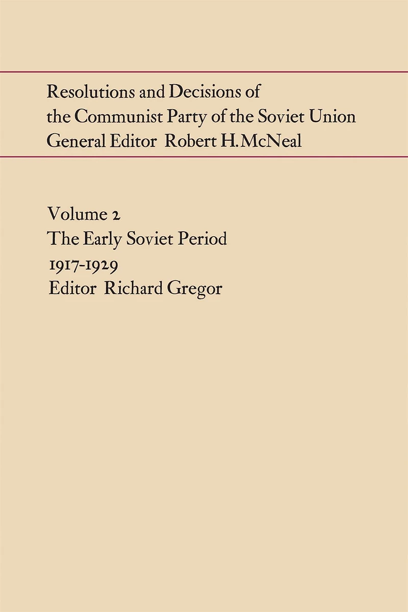 Resolutions and Decisions of the Communist Party of the Soviet Union Volume 2: The Early Soviet Period 1917-1929