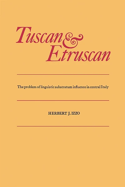 Tuscan and Etruscan: The problem of linguistic substratum influence in central Italy