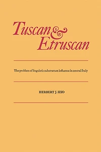 Tuscan and Etruscan: The problem of linguistic substratum influence in central Italy