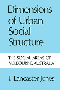 Dimensions of Urban Social Structure: The Social Areas of Melbourne, Australia