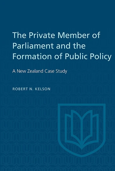 The Private Member of Parliament and the Formation of Public Policy: A New Zealand Case Study