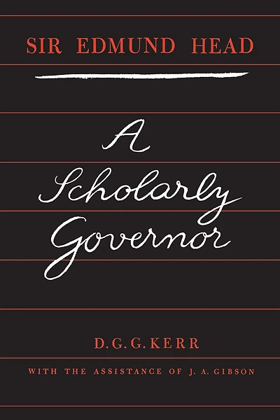 Sir Edmund Head: A Scholarly Governor
