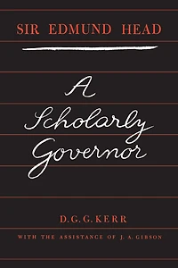Sir Edmund Head: A Scholarly Governor