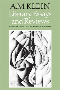 Literary Essays and Reviews: Collected Works of A.M. Klein