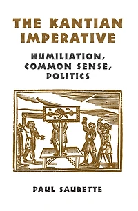 The Kantian Imperative: Humiliation, Common Sense, Politics