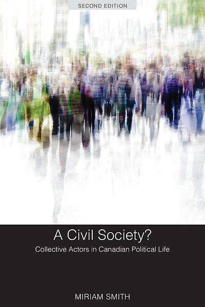 A Civil Society?: Collective Actors in Canadian Political Life, Second Edition