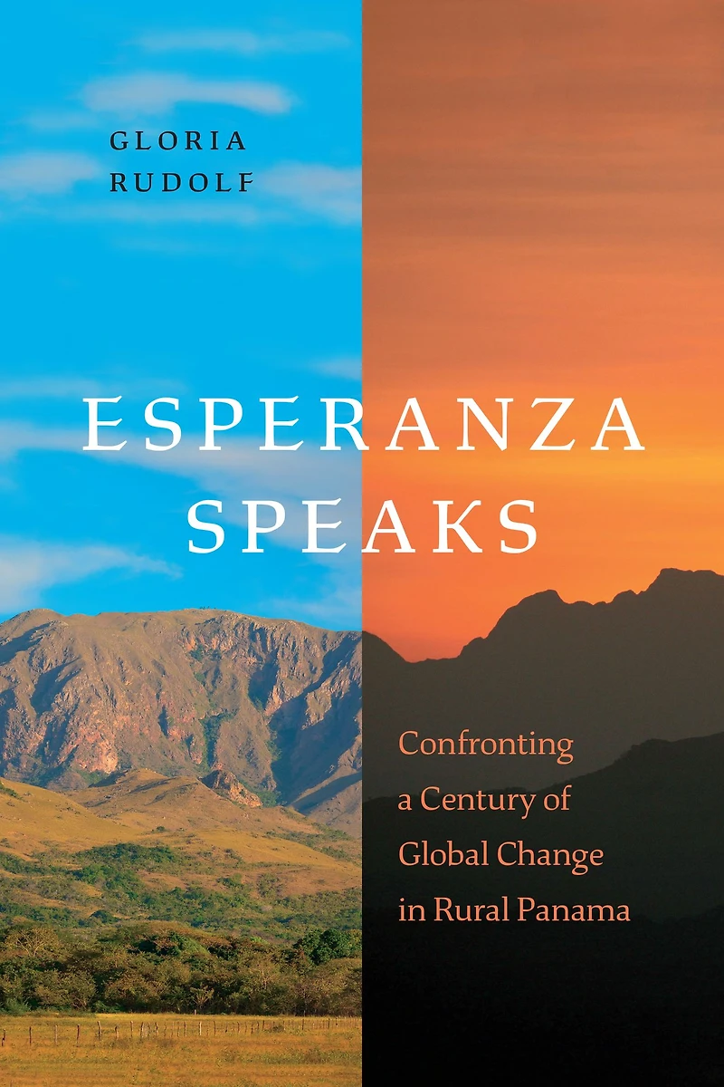 Esperanza Speaks: Confronting a Century of Global Change in Rural Panama