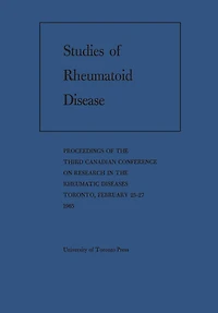 Studies of Rheumatoid Disease: Proceedings of the Third Conference on Research in the Rheumatic Diseases Toronto, February 25-27, 1965