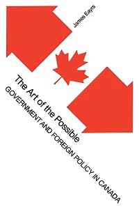 The Art of the Possible: Government and Foreign Policy in Canada