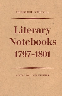 Friedrich Schlegel: Literary Notebooks 1797-1801