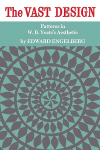 The Vast Design: Patterns in W.B. Yeats's Aesthetic