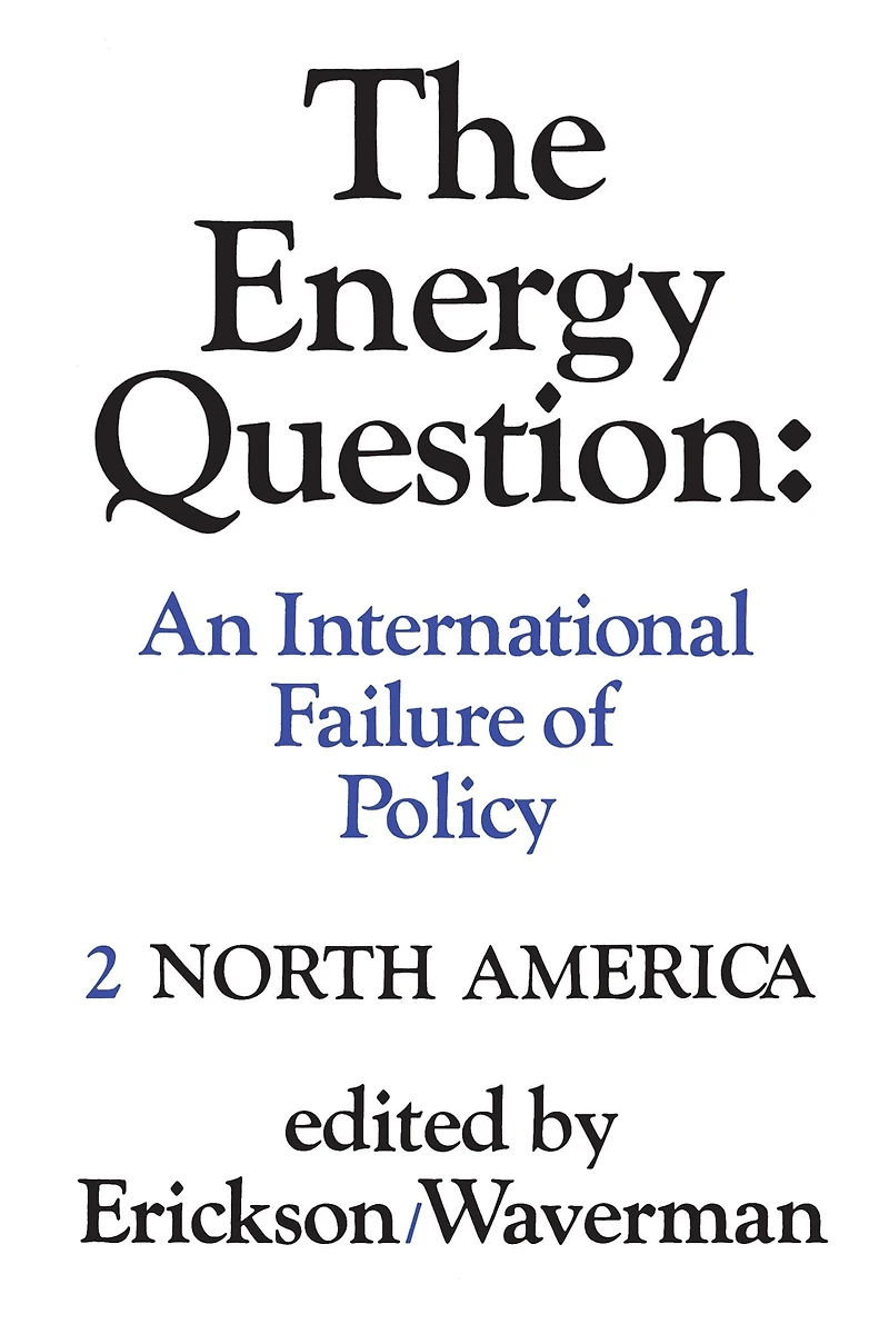 The Energy Question Volume Two: North America: An International Failure of Policy