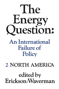 The Energy Question Volume Two: North America: An International Failure of Policy