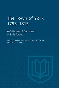 The Town of York 1793-1815: A Collection of Documents of Early Toronto