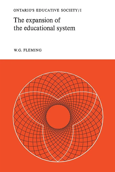 The Expansion of the Educational System: Ontario's Educative Society, Volume I