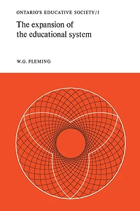 The Expansion of the Educational System: Ontario's Educative Society, Volume I