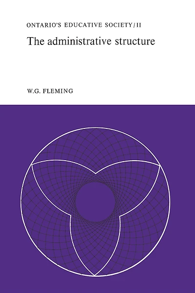 The Administrative Structure: Ontario's Educative Society, Volume II