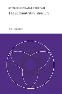 The Administrative Structure: Ontario's Educative Society, Volume II