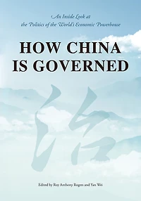 How China Is Governed: An Inside Look at the Politics of the World's Economic Powerhouse