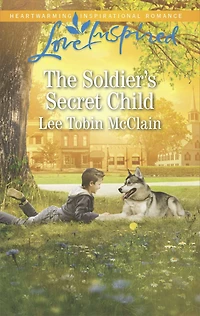 The Soldier's Secret Child: A Fresh-Start Family Romance