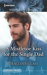 A Mistletoe Kiss for the Single Dad: A must-read Christmas romance to curl up with!