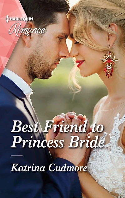 Best Friend to Princess Bride: A royal romance to capture your heart!