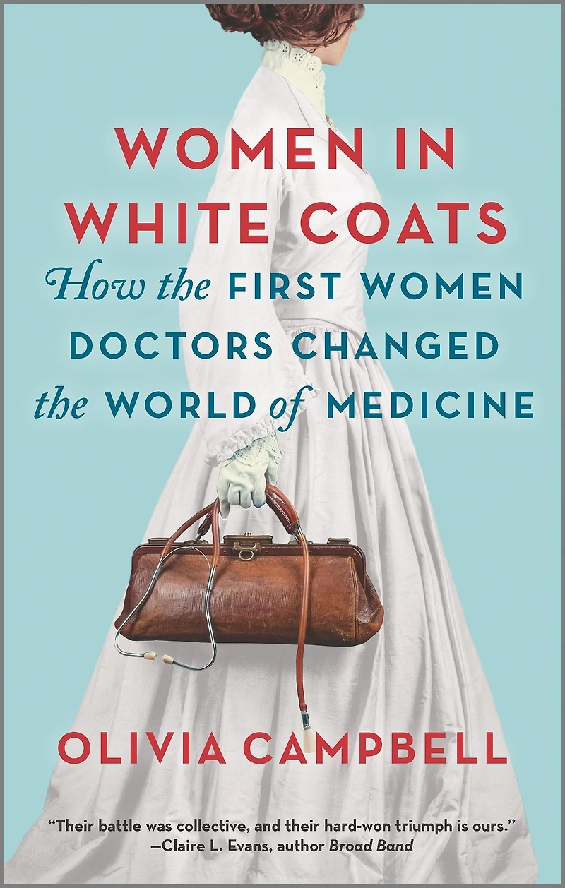 Women White Coats: How the First Doctors Changed World of Medicine