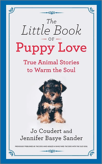 the Little Book of Puppy Love: True Animal Stories to Warm Soul