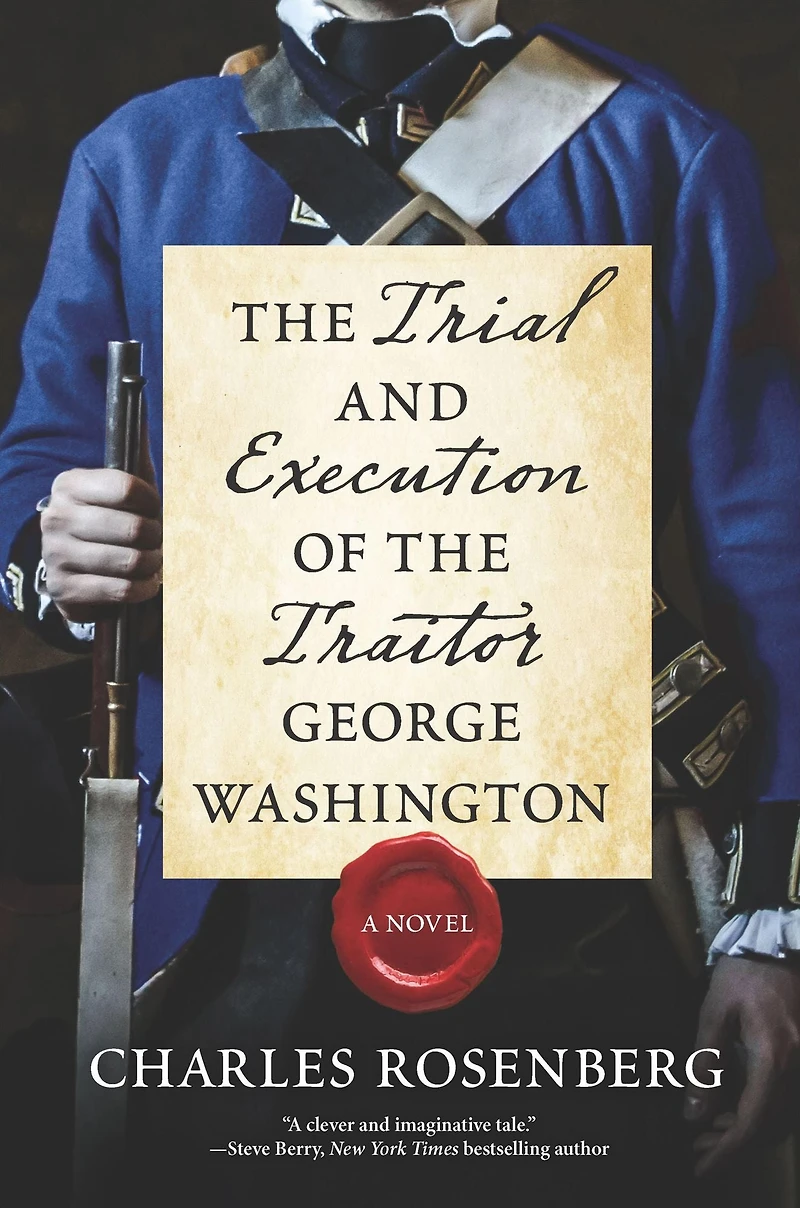 the Trial and Execution of Traitor George Washington: A Novel
