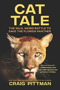 Cat Tale: the Wild, Weird Battle to Save Florida Panther