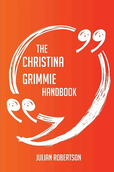 The Christina Grimmie Handbook - Everything You Need To Know About Christina Grimmie