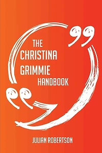 The Christina Grimmie Handbook - Everything You Need To Know About Christina Grimmie