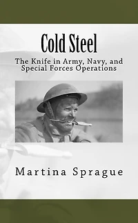 Cold Steel: The Knife Army, Navy, and Special Forces Operations