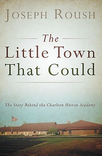 The Little Town That Could: The Story behind the Charlton Heston Academy