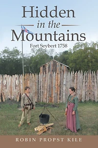 Hidden the Mountains: Fort Seybert 1758