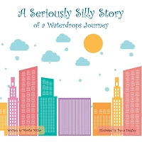 a Seriously Silly Story: Of Waterdrops Journey