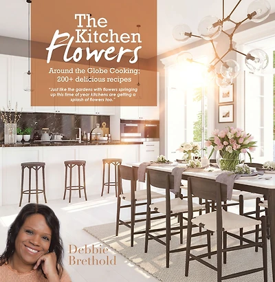 The Kitchen Flowers: Around the Globe Cooking; 200+ Delicious Recipes