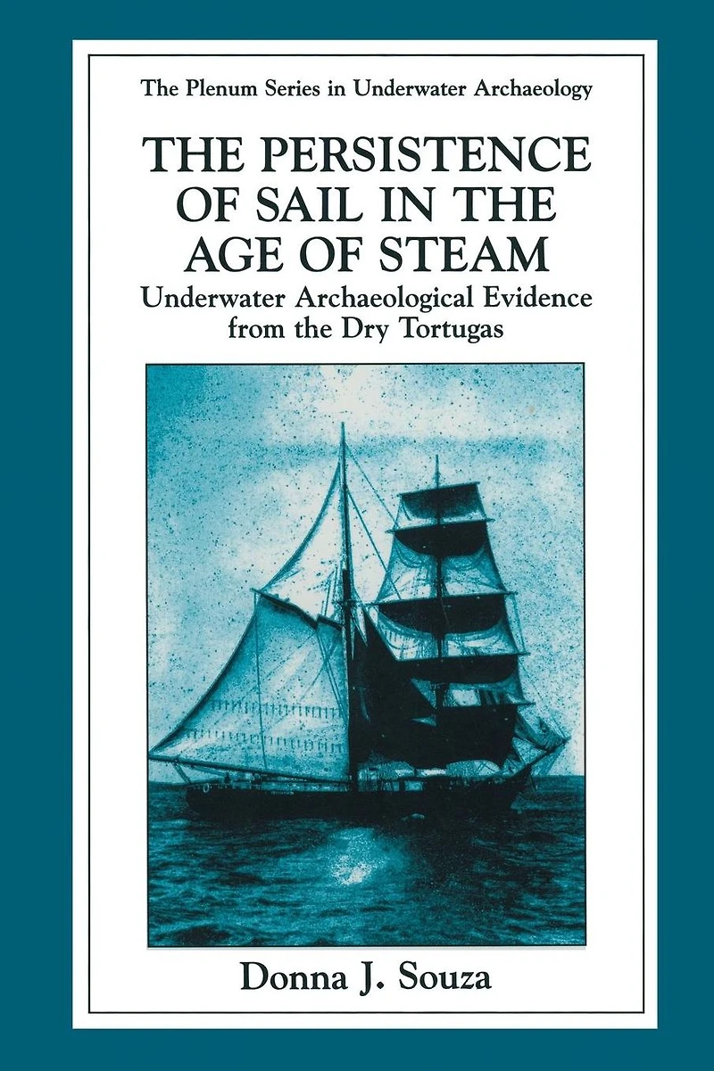 the Persistence of Sail Age Steam: Underwater Archaeological Evidence from Dry Tortugas