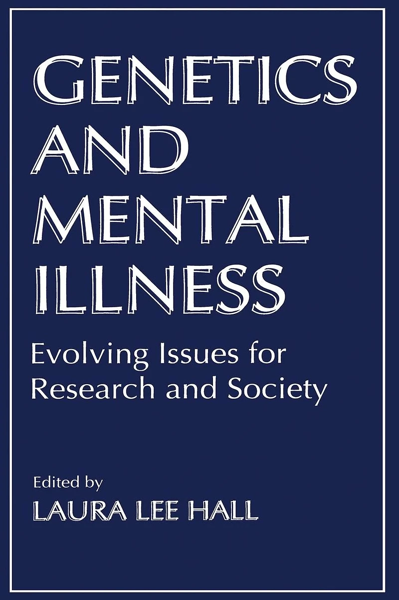 Genetics and Mental Illness: Evolving Issues for Research Society