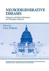 Neurodegenerative Diseases: Molecular and Cellular Mechanisms and Therapeutic Advances