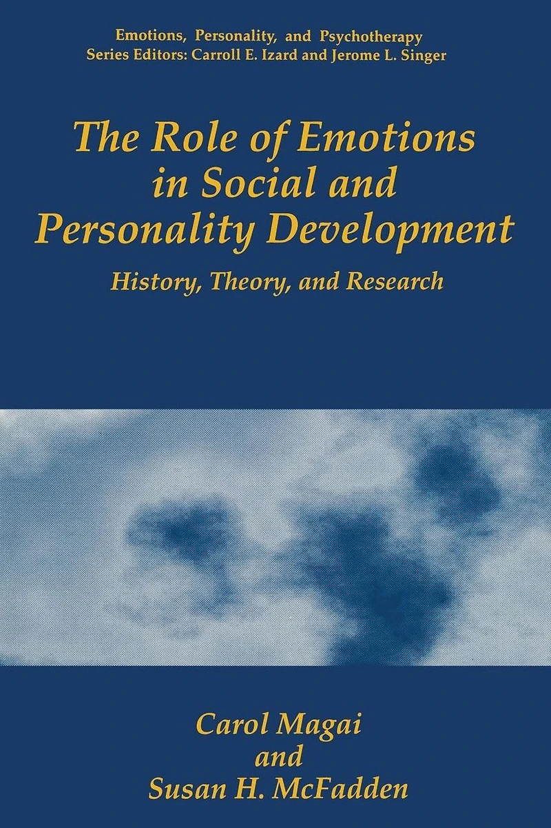 The Role of Emotions Social and Personality Development: History, Theory, Research